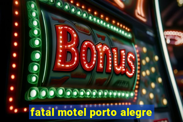 fatal motel porto alegre