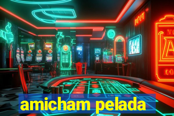 amicham pelada