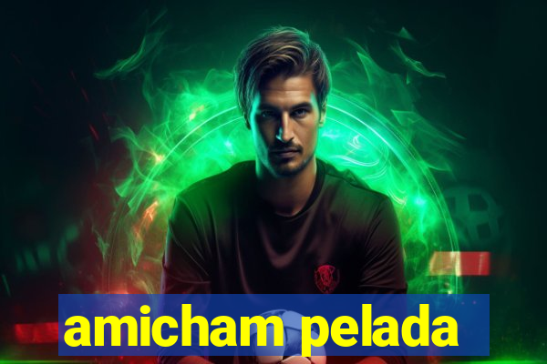 amicham pelada