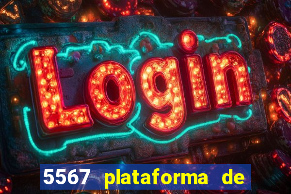 5567 plataforma de jogos login