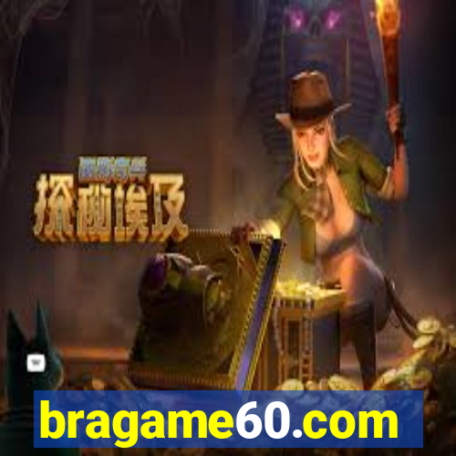 bragame60.com