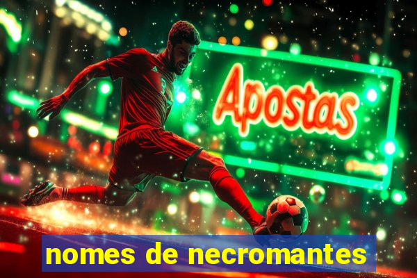 nomes de necromantes