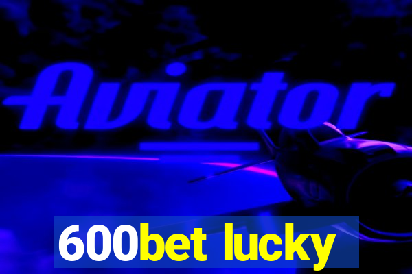 600bet lucky