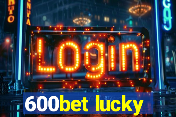 600bet lucky