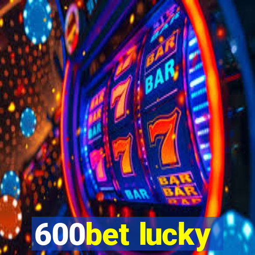 600bet lucky