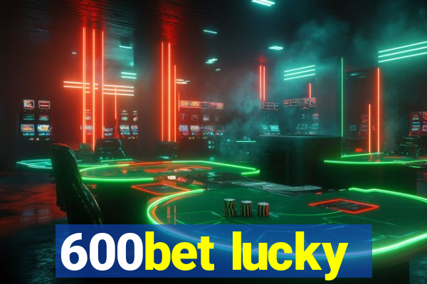 600bet lucky