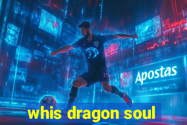 whis dragon soul