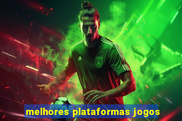 melhores plataformas jogos