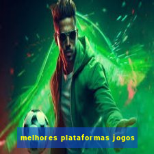 melhores plataformas jogos