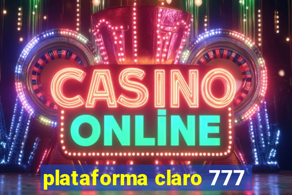 plataforma claro 777