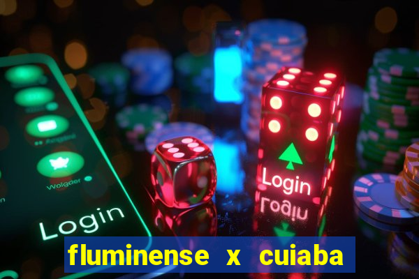 fluminense x cuiaba ao vivo