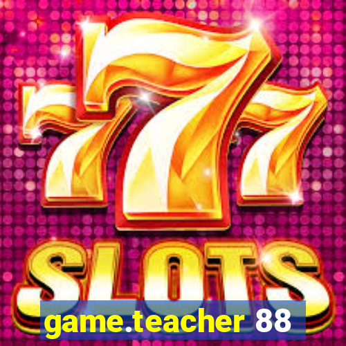 game.teacher 88