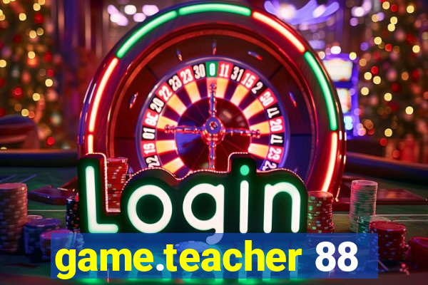 game.teacher 88