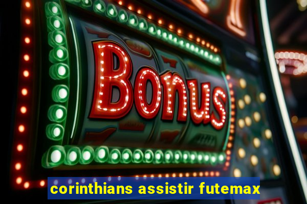 corinthians assistir futemax