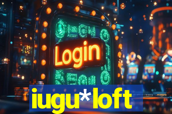 iugu*loft