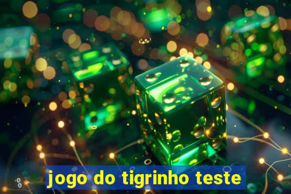 jogo do tigrinho teste