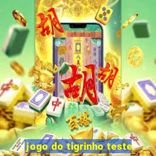 jogo do tigrinho teste