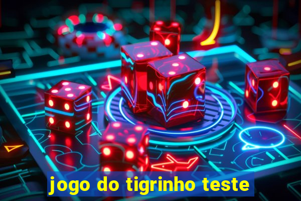 jogo do tigrinho teste