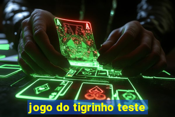 jogo do tigrinho teste