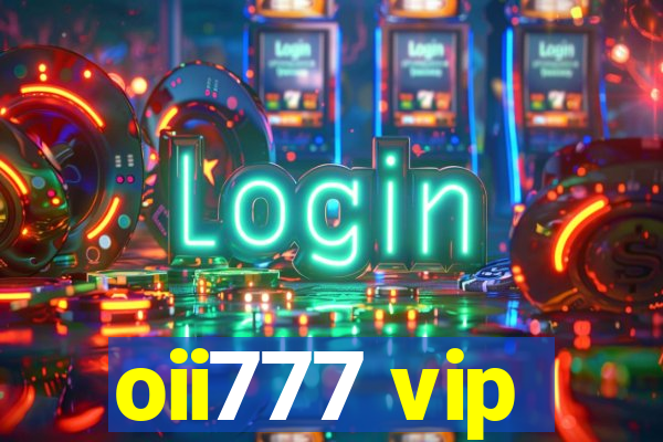 oii777 vip