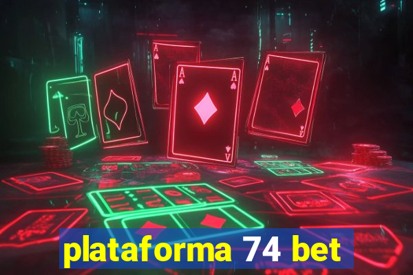 plataforma 74 bet