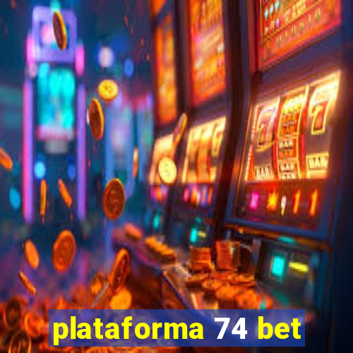 plataforma 74 bet