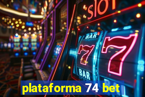 plataforma 74 bet