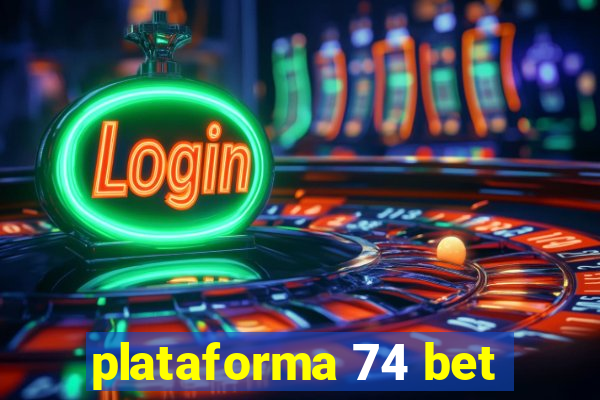 plataforma 74 bet