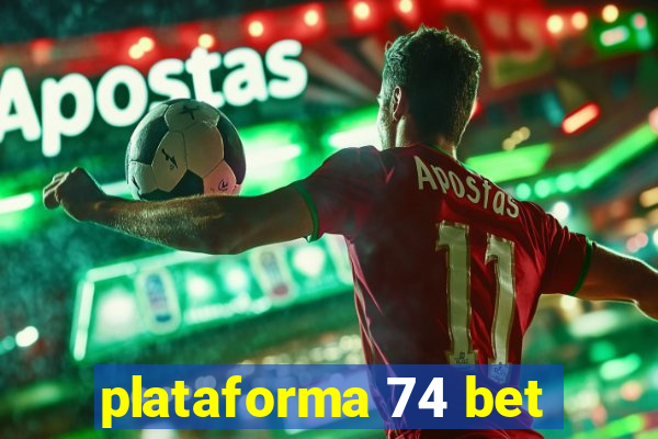 plataforma 74 bet