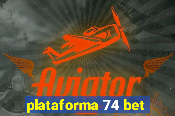 plataforma 74 bet