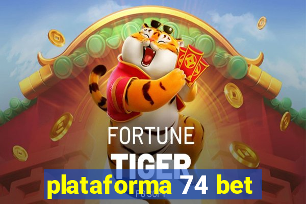 plataforma 74 bet