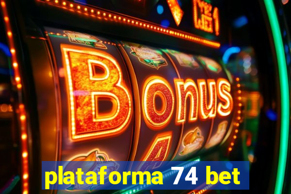 plataforma 74 bet