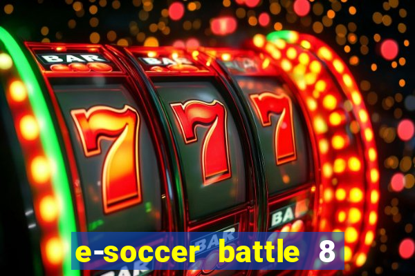 e-soccer battle 8 minutos tabela