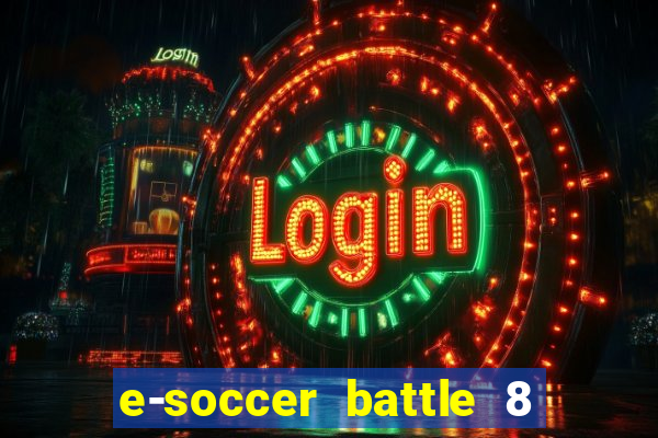 e-soccer battle 8 minutos tabela