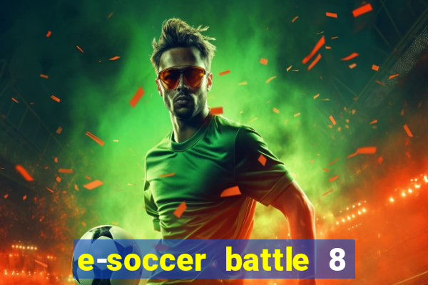 e-soccer battle 8 minutos tabela