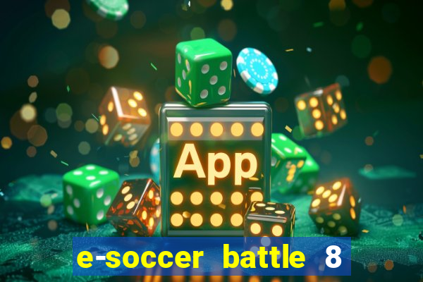 e-soccer battle 8 minutos tabela