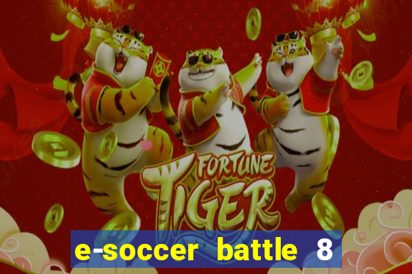 e-soccer battle 8 minutos tabela