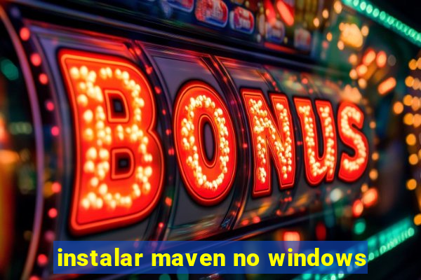 instalar maven no windows