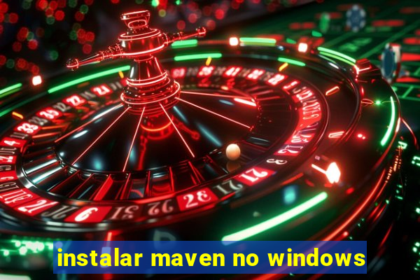 instalar maven no windows