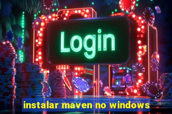 instalar maven no windows