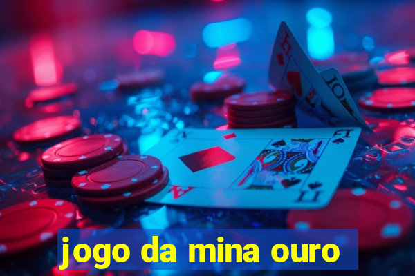 jogo da mina ouro