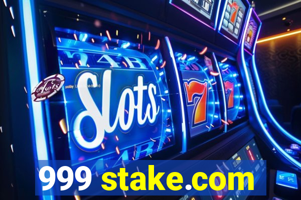 999 stake.com