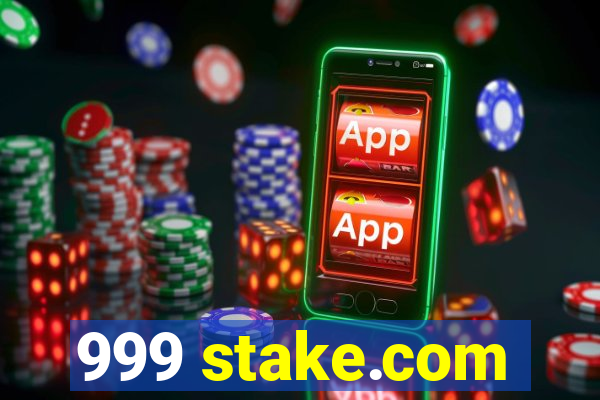 999 stake.com