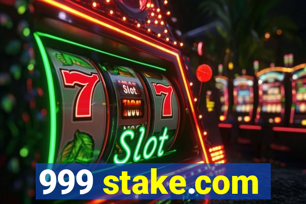 999 stake.com