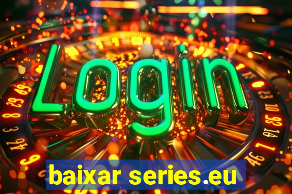 baixar series.eu