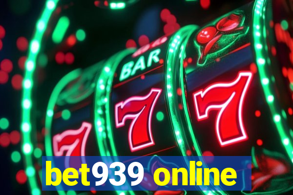 bet939 online