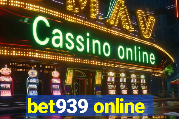 bet939 online