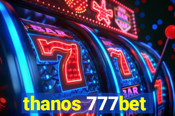 thanos 777bet