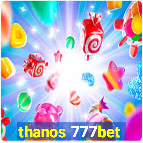 thanos 777bet