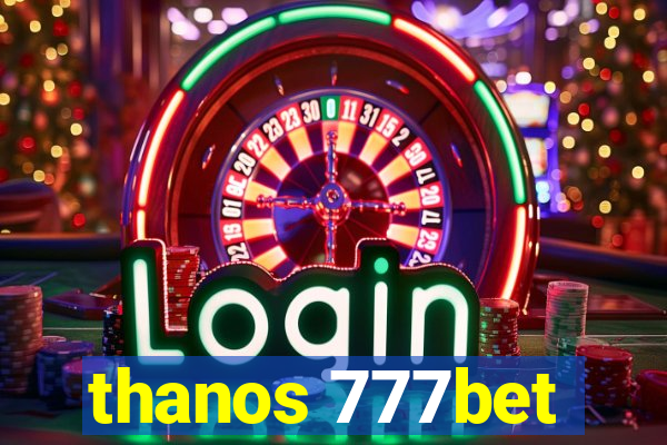 thanos 777bet